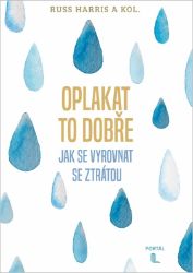 Oplakat to dobře - Jak se vyrovnat se ztrátou Oplakat to dobře - Jak se vyrovnat se ztrátou