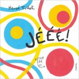 Jééé! - Hervé Tullet - Leporela pro děti Jééé!