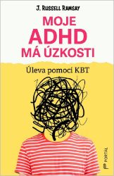 Moje ADHD má úzkosti - Úleva pomocí KBT Moje ADHD má úzkosti - Úleva pomocí KBT