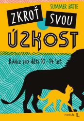 Zkroť svou úzkost - Rádce pro děti 10-14 let Zkroť svou úzkost - Rádce pro děti 10-14 let