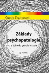 Základy psychopatologie z pohledu gestalt terapie Základy psychopatologie z pohledu gestalt terapie