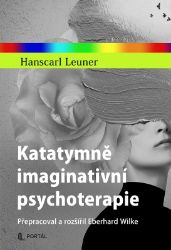Katatymně imaginativní psychoterapie - Přepracoval a rozšířil Eberhard Wilke Katatymně imaginativní psychoterapie - Přepracoval a rozšířil Eberhard Wilke