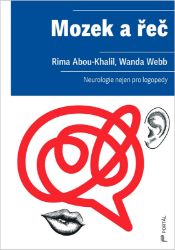 Mozek a řeč - Neurologie nejen pro logopedy - Rima Abou-Khalil,Wanda Webb - Pedagogika Mozek a řeč - Neurologie nejen pro logopedy