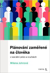 Plánování zaměřené na člověka v sociální práci a službách Plánování zaměřené na člověka v sociální práci a službách