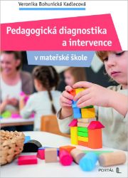 Pedagogická diagnostika a intervence v mateřské škole Pedagogická diagnostika a intervence v mateřské škole