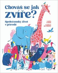Chováš se jak zvíře? - Společenský život v přírodě Chováš se jak zvíře? - Společenský život v přírodě