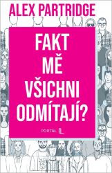 Fakt mě všichni odmítají? - Alex Partridge - Psychologie Fakt mě všichni odmítají?