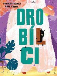 Drobílci - Tuutikki Tolonen - Pohádky pro děti Drobílci