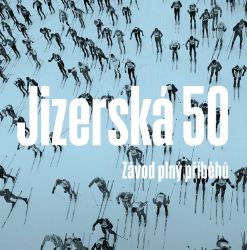 Jizerská 50 - kolektiv autorů,Milan Tesař,Petr Volf,Václav Cibula,Jiří Fejgl,Kateřina Kadlecová - Sport Jizerská 50
