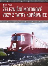 Železniční motorové vozy z Tatry Kopřivnice - Hynek Palát - Technika Železniční motorové vozy z Tatry Kopřivnice