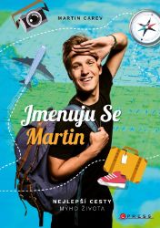 Jmenuju se Martin - Martin Carev - Knihy youtuberů, blogerů a influencerů Jmenuju se Martin