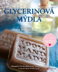Glycerinová mýdla - kolektiv autorů,Alexandra Martina Běhalová,Tereza Štegrová - Hobby Glycerinová mýdla