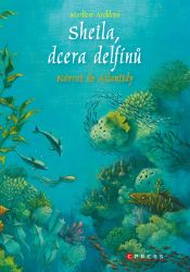 Sheila, dcera delfínů: Návrat do Atlantidy - Marliese Arold - Dobrodružné knihy pro děti Sheila, dcera delfínů: Návrat do Atlantidy