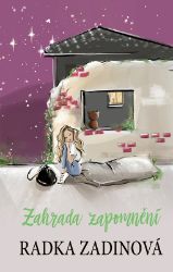 Zahrada zapomnění - Radka Zadinová - Young Adult Zahrada zapomnění