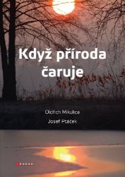 Když příroda čaruje - Oldřich Mikulica,Josef Ptáček - Botanika Když příroda čaruje