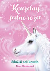 Kouzelný jednorožec: Silnější než kouzlo - Linda Chapman - Detektivky pro děti Kouzelný jednorožec: Silnější než kouzlo