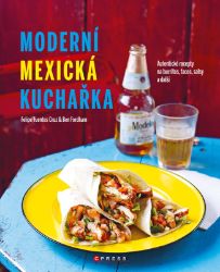Moderní mexická kuchařka - kolektiv autorů,Felipe Fuentes Cruz,Ben Fordham - Kuchařky a nápoje Moderní mexická kuchařka