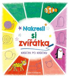 Nakresli si zvířátka KRŮČEK PO KRŮČKU - Kasia Dudziuk - Populárně naučná literatura pro děti Nakresli si zvířátka KRŮČEK PO KRŮČKU