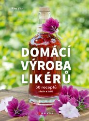 Domácí výroba likérů - Rita Vitt - Nápoje a koktejly Domácí výroba likérů