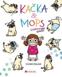 Kačka & Mops - Kateřina Perglová - Komiksy pro děti Kačka & Mops