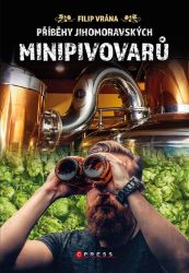 Příběhy jihomoravských minipivovarů - Filip Vrána - Nápoje Příběhy jihomoravských minipivovarů
