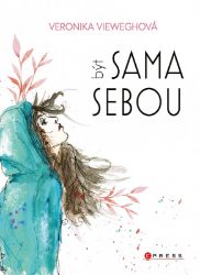 Veronika Vieweghová: Být sama sebou - Veronika Vieweghová - Česká a slovenská beletrie Veronika Vieweghová: Být sama sebou