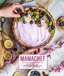 Mamachef: radost v kuchyni - Martina Hladjuk - Kuchařky a nápoje Mamachef: radost v kuchyni