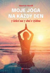 Moje jóga na každý den - Maurizio Morelli - Zdraví, hubnutí a sport Moje jóga na každý den