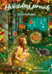 Hvězdný prach: Svůdná moc - Linda Chapman - Fantasy knihy pro děti Hvězdný prach: Svůdná moc