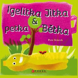 Igelitka Jitka a petka Bětka - Petr Stárek - Pohádky pro děti Igelitka Jitka a petka Bětka