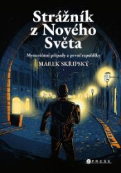 Strážník z Nového Světa - Marek Skřipský - Detektivky a napětí Strážník z Nového Světa