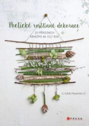 Poetické rostlinné dekorace - Estelle Meunier - Hobby Poetické rostlinné dekorace