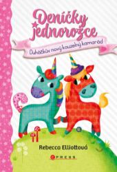Deníčky jednorožce: Duháčkův nový kouzelný kamarád - Rebecca Elliott - Dobrodružné knihy pro děti Deníčky jednorožce: Duháčkův nový kouzelný kamarád