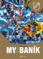 My jsme Baník - Roman Popek,Tomáš Šiřina,Roman Srkala - Sport My jsme Baník