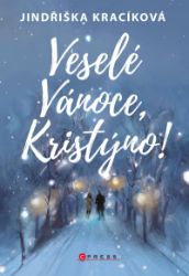 Veselé Vánoce, Kristýno! - Jindřiška Kracíková - Romány pro ženy Veselé Vánoce, Kristýno!