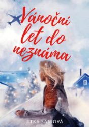 Vánoční let do neznáma - Jitka Saniová - Romány pro ženy Vánoční let do neznáma