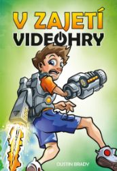 V zajetí videohry - Dustin Brady - Sci-fi knihy pro děti V zajetí videohry