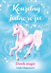 Kouzelný jednorožec 6 - Dotek magie - Linda Chapman - Detektivky pro děti Kouzelný jednorožec: Dotek magie