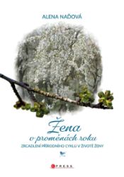 Žena v proměnách roku - kolektiv autorů,Alena Naďová - Psychologie Žena v proměnách roku