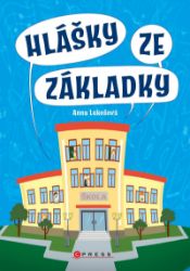 Hlášky ze základky - Anna Lukešová - Humor a satira Hlášky ze základky