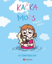 Kačka & Mops. Placatý komiks - Kateřina Perglová - Komiksy pro děti Kačka & Mops. Placatý komiks