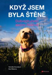 Když jsem byla štěně - Veronika Souralová,Dan Materna - Pohádky pro děti o zvířátkách Když jsem byla štěně - Dobrodružství slečny Růžové