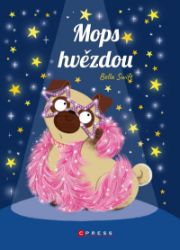 Mops hvězdou - Bella Swift - Pohádky pro děti Mops hvězdou