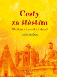 Cesty za štěstím - Kristýna Tronečková - Cestopisy Asie Cesty za štěstím