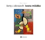 Žerty v obrazech Ivana Mládka - Ivan Mládek,Petr Zajíc - Humor a satira Žerty v obrazech Ivana Mládka