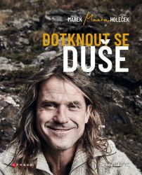 Dotknout se duše - Marek Holeček - Horolezectví Dotknout se duše