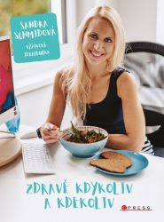 Zdravě kdykoliv a kdekoliv - Sandra Schmidová - Zdraví, hubnutí a sport Zdravě kdykoliv a kdekoliv