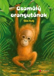 Osamělý orangutánek - Pohádky pro děti o zvířátkách Osamělý orangutánek
