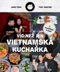 Víc než jen vietnamská kuchařka - Long Tran,Thuy Nguyen - Asijské kuchařky Víc než jen vietnamská kuchařka