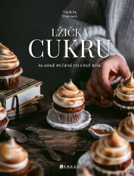 Lžička cukru - Markéta Marešová - Pečení, moučníky a dorty Lžička cukru - Sladké pečení po celý rok